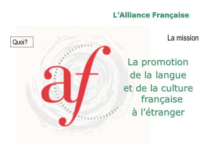 L’Alliance Française  La mission  La promotion de la langue et de la